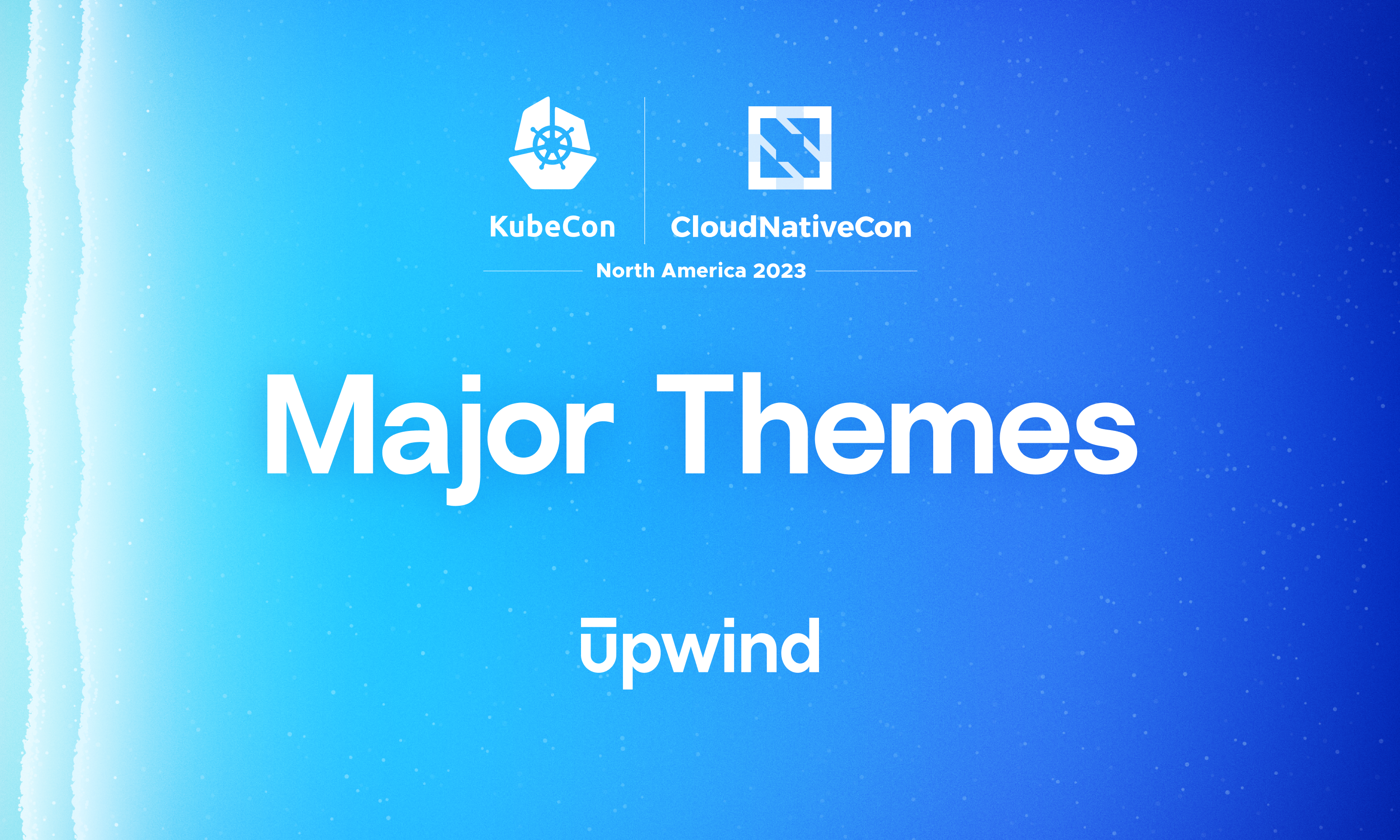 A vibrant blue gradient background image featuring the logos for KubeCon and CloudNativeCon North America 2023 at the top. The text Major Themes is centered, with upwind written at the bottom.
