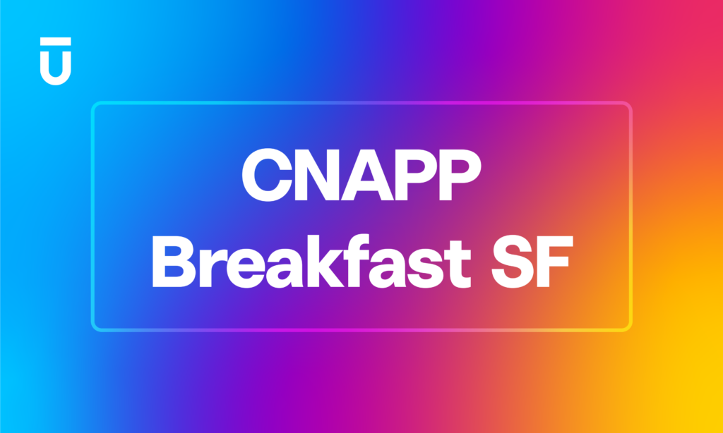 Gradient background with blue to pink hues. White CNAPP Breakfast SF text is in the center, inside a thin rectangle. A small, stylized icon resembling a U is in the top left corner.