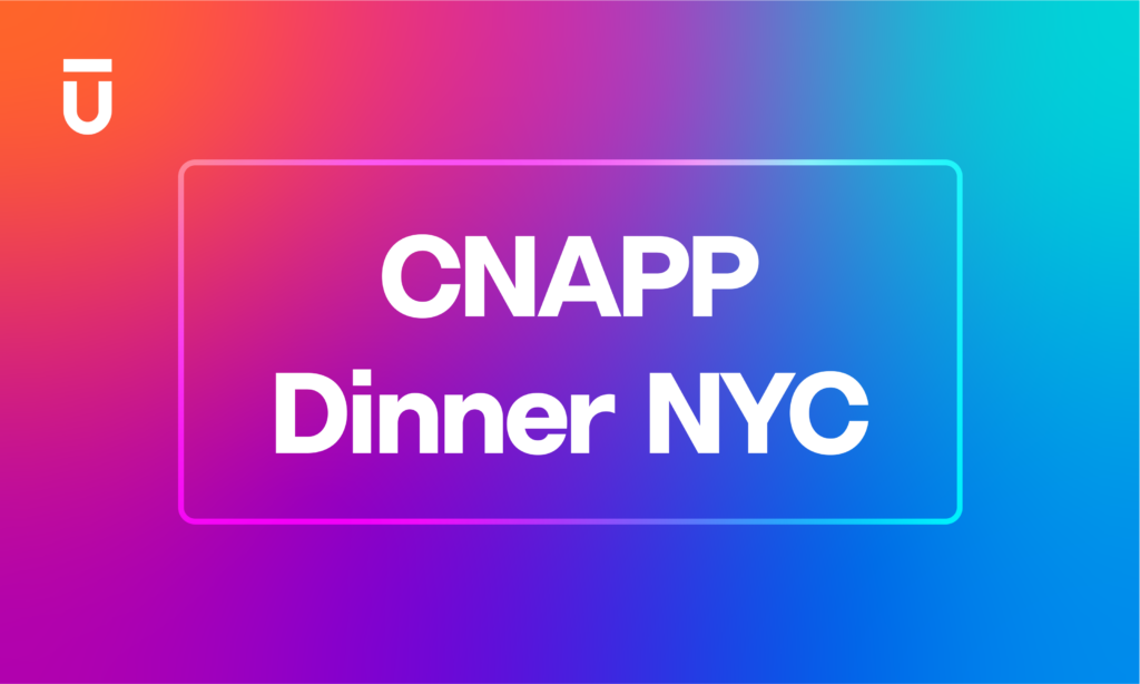 Colorful gradient background with white text reading CNAPP Dinner NYC inside a rectangular outline. A small, stylized logo resembling a U is positioned at the top left corner.