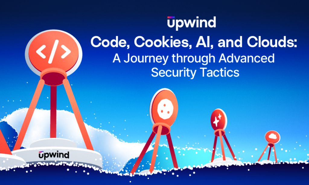 Illustration of a snowy landscape with orange radar towers. Text reads: Upwind: Code, Cookies, AI, and Clouds: A Journey through Advanced Security Tactics.