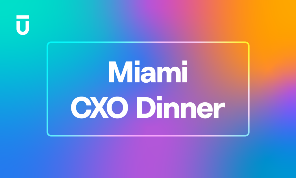 Gradient background with shades of blue, purple, pink, orange, and yellow. Text reads Miami CXO Dinner, surrounded by a rectangular border. Top left corner has a white stylized U icon.
