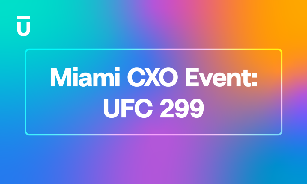 Gradient background with a logo in the top left corner. Text in a white-bordered box reads, Miami CXO Event: UFC 299.