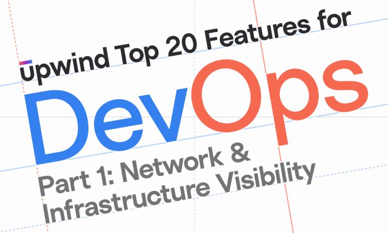 Text that reads: Upwind Top 20 Features for DevOps Part 1: Network & Infrastructure Visibility, presented on a tilted grid background.