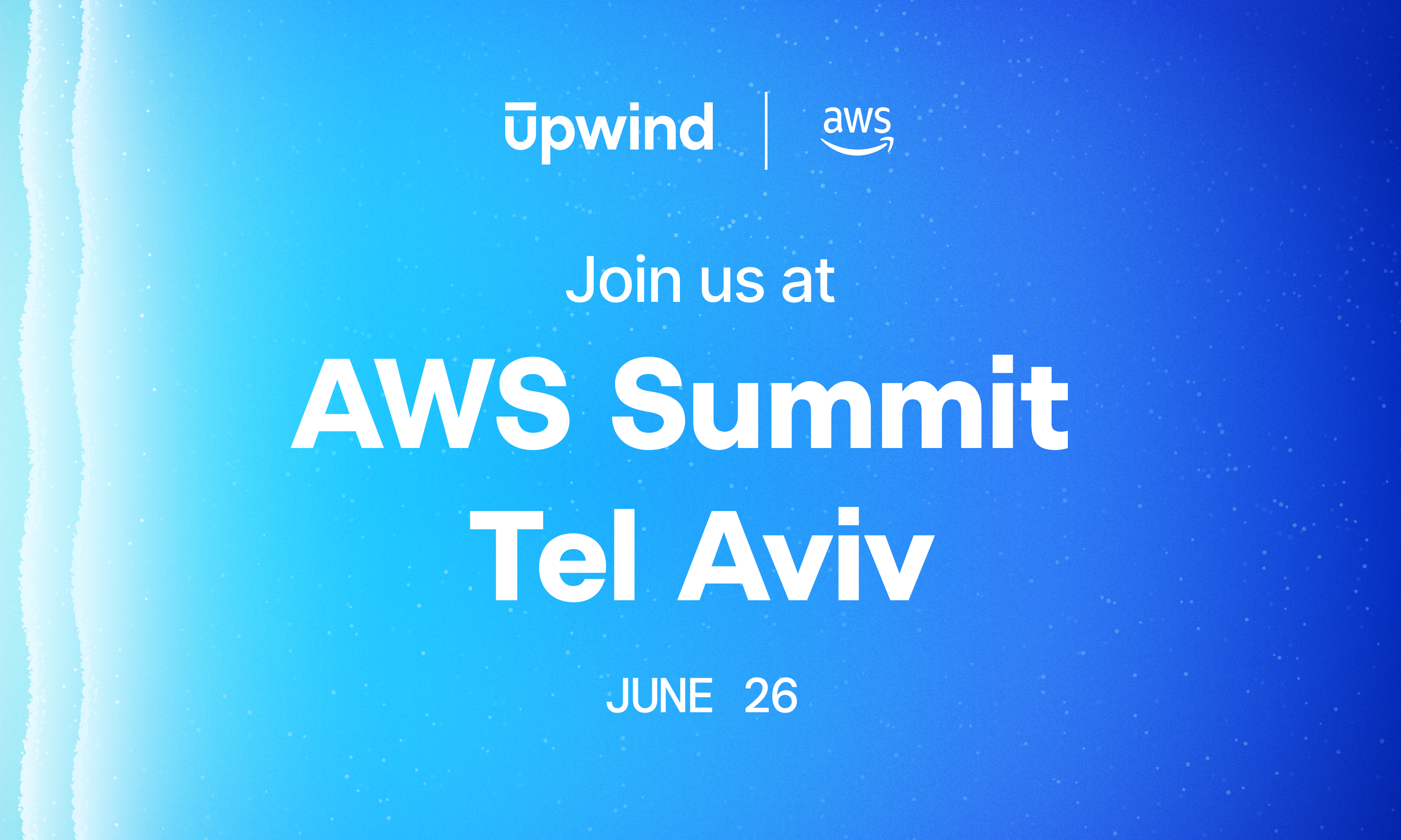 Blue gradient background with text that reads: Upwind AWS. Join us at AWS Summit Tel Aviv. June 26. AWS logo is also present.