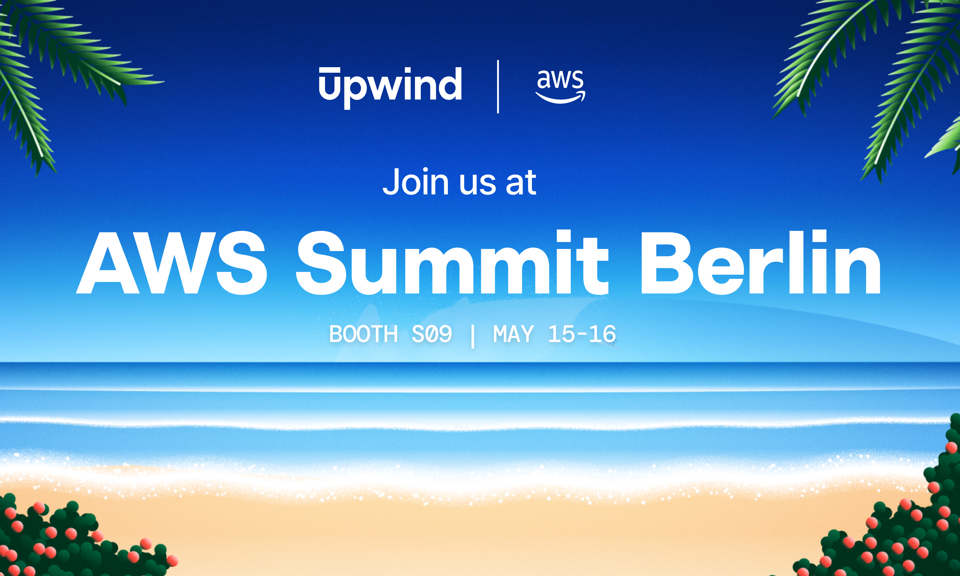 Tropical-themed invitation for AWS Summit Berlin by Upwind and AWS. The image features a beach, palm leaves, and text: Join us at AWS Summit Berlin, Booth S09, May 15-16.