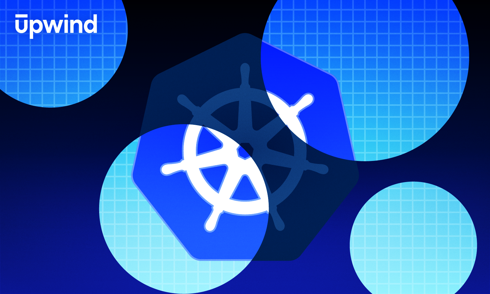 A stylized image featuring a white ship wheel inside a blue hexagon, symbolizing Kubernetes, overlaid with blue grid-patterned circles on a dark background. The word Upwind is in the top left corner.