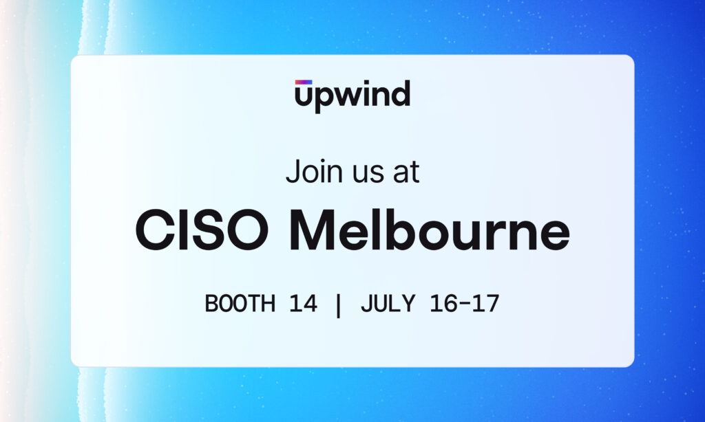 Banner with a gradient blue background displaying Upwind logo. Text reads: Join us at CISO Melbourne, Booth 14, July 16-17.