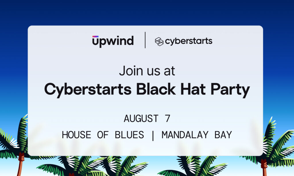 Invitation for the Cyberstarts Black Hat Party on August 7 at House of Blues, Mandalay Bay. The design includes the logos of Upwind and Cyberstarts against a blue gradient background with palm leaves at the bottom.