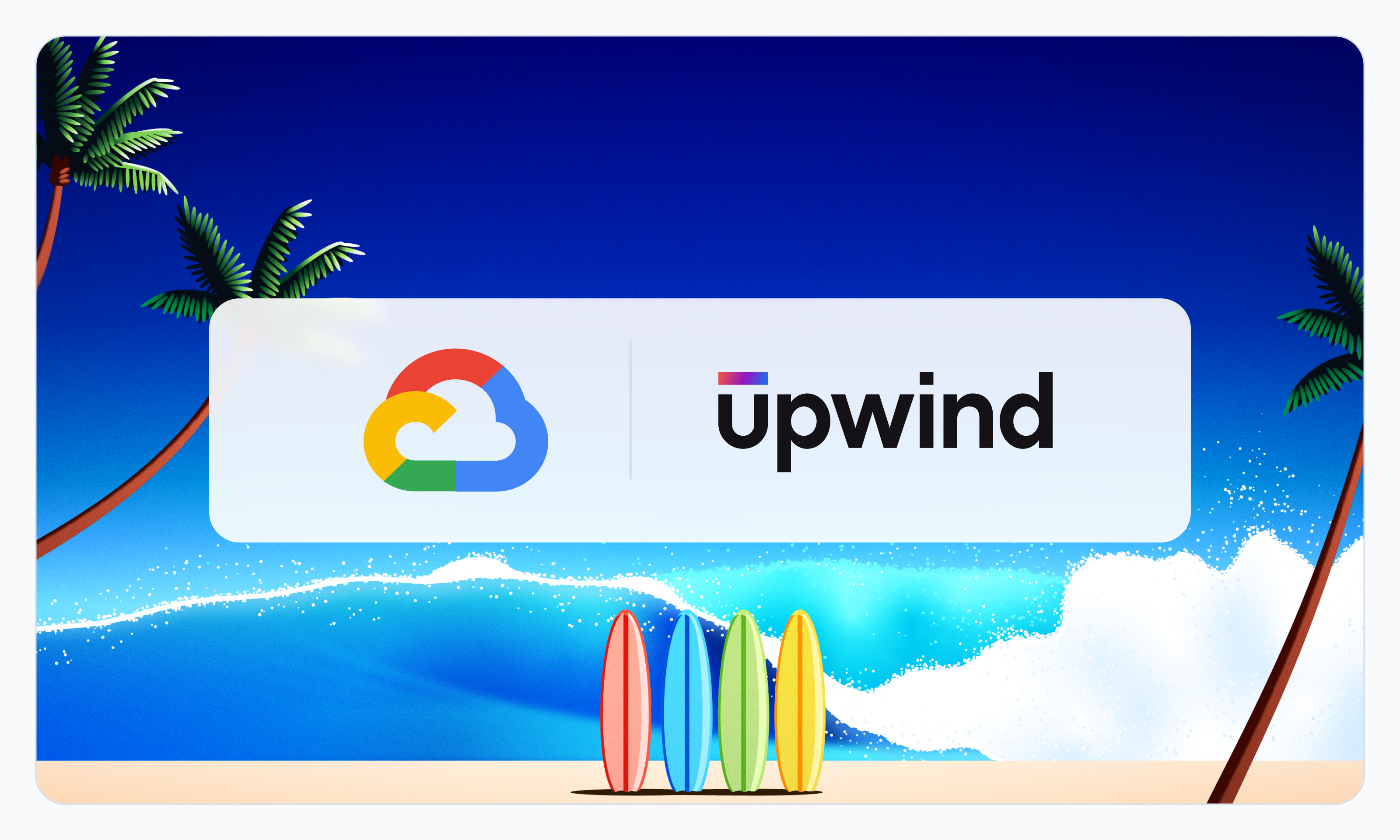 The image shows a beach scene with blue waves and palm trees. In the center, theres a white rectangle featuring the Google Cloud logo and the Upwind logo. Below it, colorful surfboards are lined up in the sand.