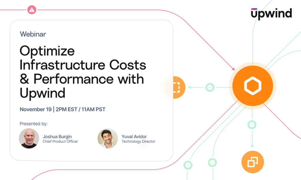 Promotional image for a webinar titled Optimize Infrastructure Costs & Performance with Upwind. Scheduled for November 19 at 2PM EST/11AM PST. Presented by Joshua Burgin and Yuval Avidor. Upwind logo and abstract network graphics included.