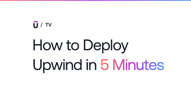 How-to-deploy-Upwind-in-5-minutes-Preview_Optimized
