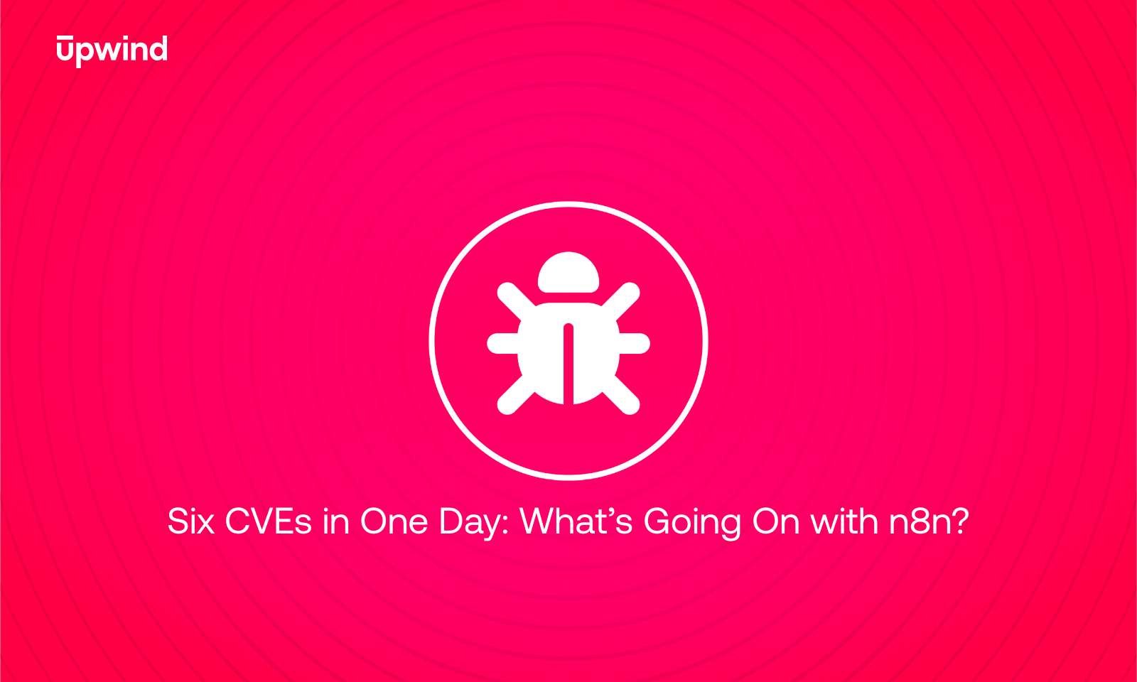 Six CVEs in One Day: What’s Going On with n8n?